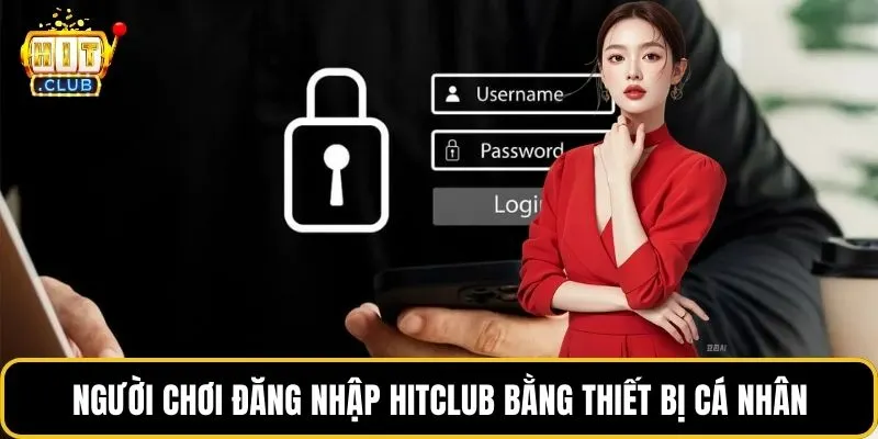 Người chơi đăng nhập HITCLUB bằng thiết bị cá nhân