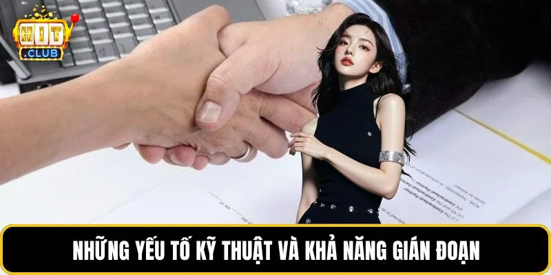 Những yếu tố kỹ thuật và khả năng gián đoạn